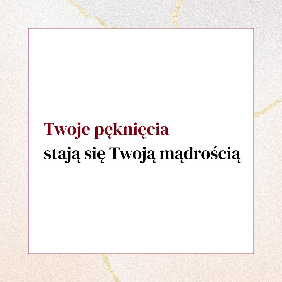 Twoje pęknięcia stają się Twoją mądrością (2)