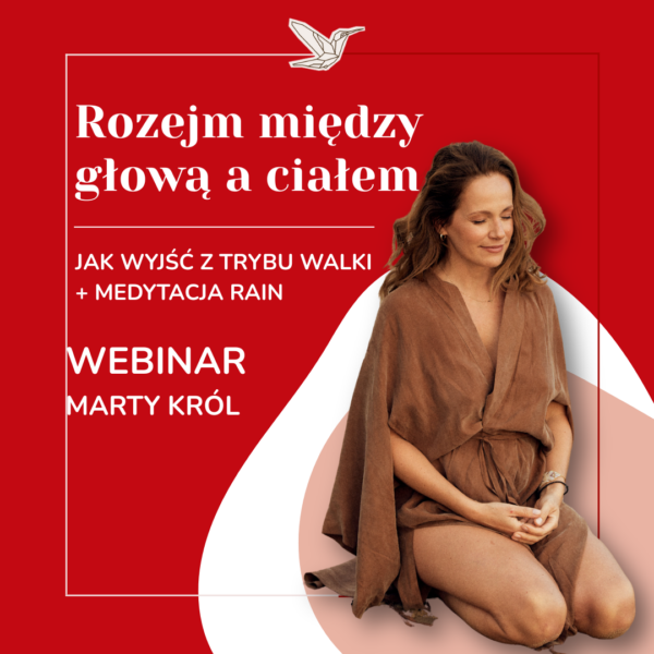 Rozejm między głową a ciałem | Jak wyjść z trybu walki + medytacja RAIN wg Tary Brach | Marta Król